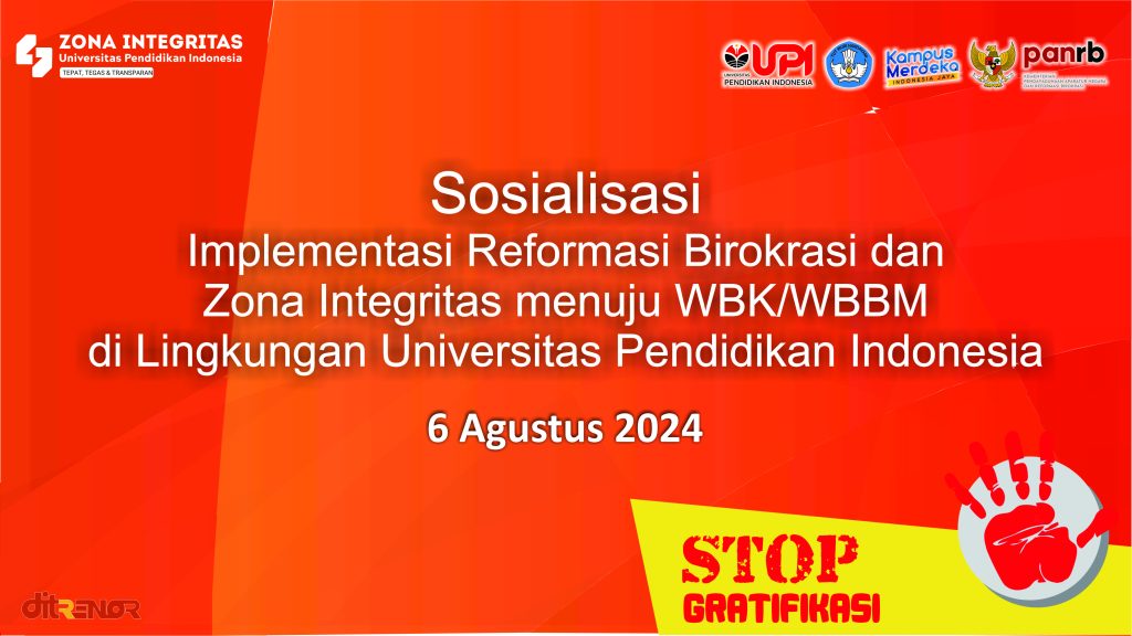 SOSIALISASI IMPLEMENTASI REFORMASI BIROKRASI DAN ZONA INTEGRITAS MENUJU WBK/WBBM DI LINGKUNGAN UNIVERSITAS PENDIDIKAN INDONESIA